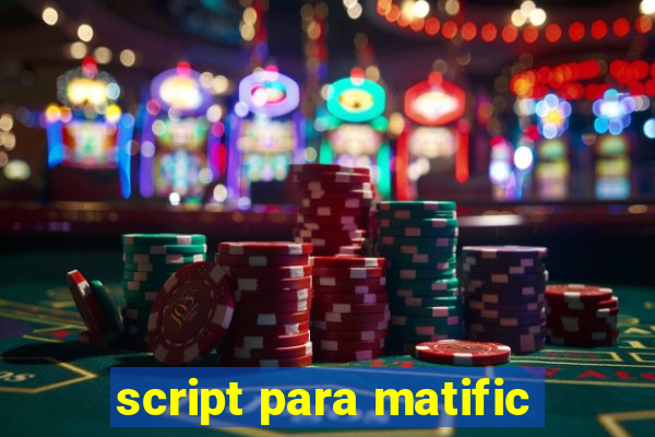 script para matific